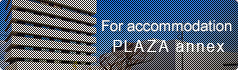 For accommodation PLAZA annex